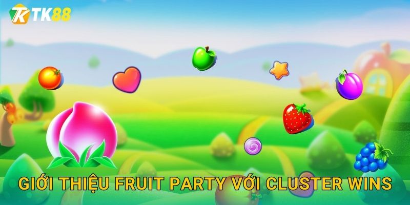 Giới thiệu Fruit Party với cluster wins