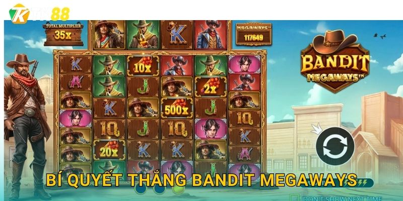 Bí quyết thắng Bandit Megaways