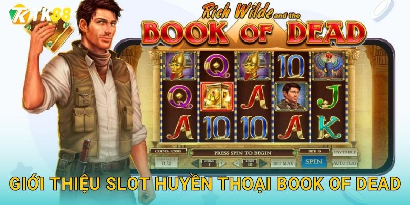 Tk88 sh Book Of Dead - Bí Ẩn Ai Cập Cổ 2 Giới thiệu slot huyền thoại Book of Dead