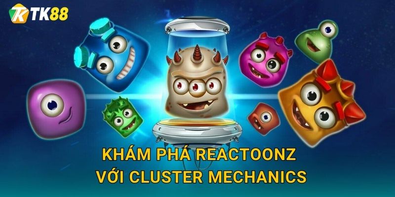Khám phá Reactoonz với cluster mechanics
