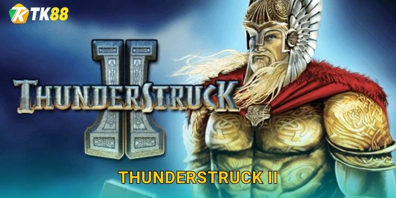 Thunderstruck II Tk88 sh – Sấm Sét Thần Thoại