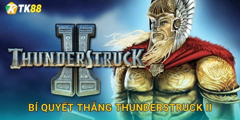 Bí quyết thắng Thunderstruck II