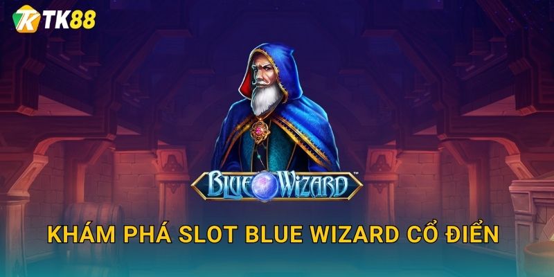 Khám phá slot Blue Wizard cổ điển
