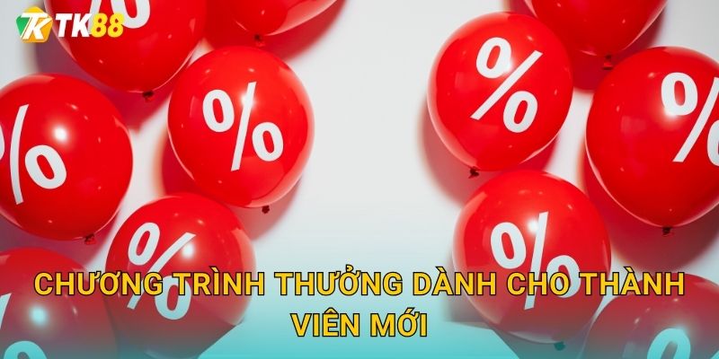 Khuyến Mãi Ưu Đãi Hấp Dẫn Từ Tk88 sh Tháng 12/2024 1 Chương trình thưởng dành cho thành viên mới