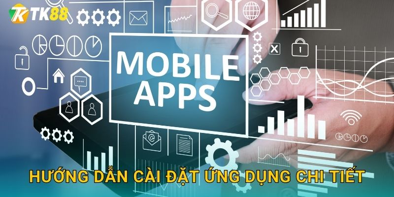 Hướng dẫn cài đặt ứng dụng chi tiết