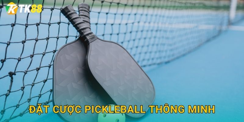 Đặt cược pickleball thông minh
