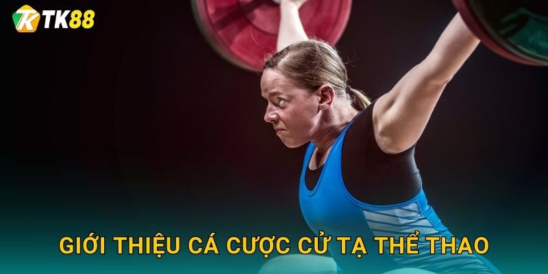 Giới thiệu cá cược cử tạ thể thao