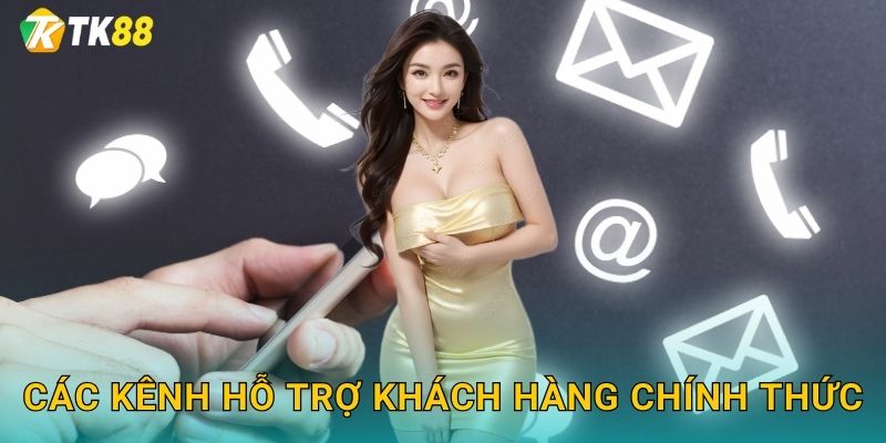 Các kênh hỗ trợ khách hàng chính thức